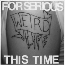 For Serious This Time: Weird Life